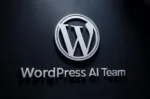 وردپرس با تشکیل تیم هوش مصنوعی وارد فاز جدیدی از توسعه می‌شود