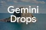 گوگل از Gemini Drops رونمایی کرد؛ به‌روزرسانی‌های ماهانه برای هوش مصنوعی