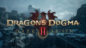 نمایشی از گیم‌پلی Dragon’s Dogma 2: Dark Arisen منتشر شد